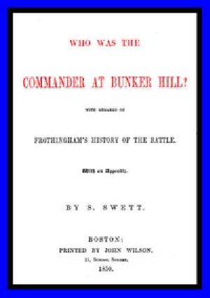 [Gutenberg 47231] • Who was the Commander at Bunker Hill? / With Remarks on Frothingham's History of the Battle